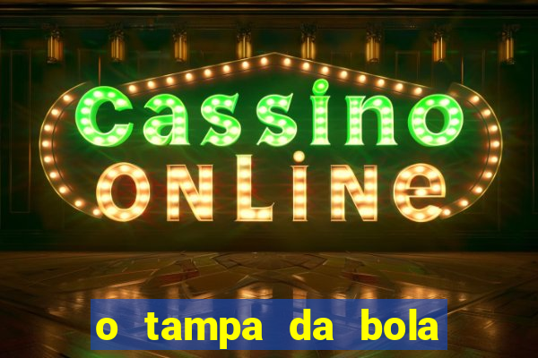 o tampa da bola ao vivo